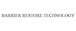 BARRIER RESTORE TECHNOLOGY