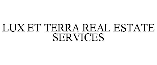 LUX ET TERRA REAL ESTATE SERVICES