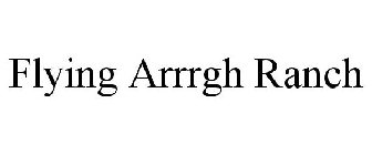 FLYING ARRRGH RANCH