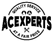 ACEXPERTS QUALITY SERVICE AT A FAIR PRICE