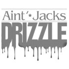 AINT' JACKS DRIZZLE