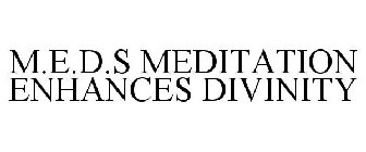 M.E.D.S MEDITATION ENHANCES DIVINITY