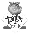 DILL'M & FRIENDS