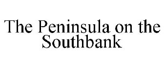 THE PENINSULA ON THE SOUTHBANK