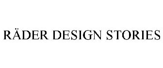 RÄDER DESIGN STORIES