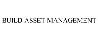 BUILD ASSET MANAGEMENT