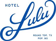 HOTEL LULU ROUND TOP, TX POP. 90