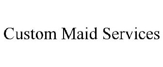 CUSTOM MAID SERVICES