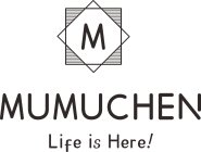 M MUMUCHEN LIFE IS HERE!