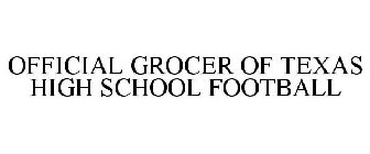 OFFICIAL GROCER OF TEXAS HIGH SCHOOL FOOTBALL
