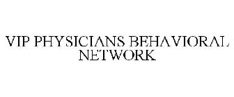 VIP PHYSICIANS BEHAVIORAL NETWORK
