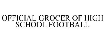 OFFICIAL GROCER OF HIGH SCHOOL FOOTBALL