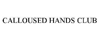 CALLOUSED HANDS CLUB