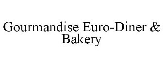 GOURMANDISE EURO-DINER & BAKERY
