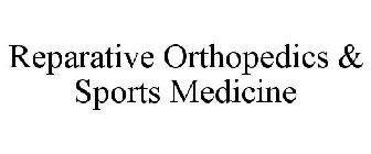 REPARATIVE ORTHOPEDICS & SPORTS MEDICINE