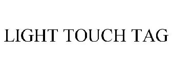 LIGHT TOUCH TAG