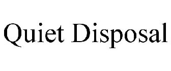 QUIET DISPOSAL