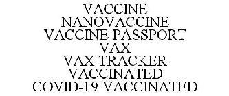 VACCINE NANOVACCINE VACCINE PASSPORT VAX VAX TRACKER VACCINATED COVID-19 VACCINATED