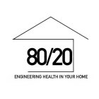 80/20, ENGINEERING HEALTH IN YOUR HOME