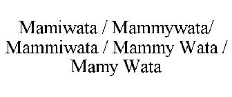 MAMIWATA / MAMMYWATA/ MAMMIWATA / MAMMY WATA / MAMY WATA