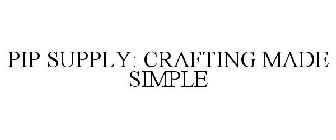 PIP SUPPLY: CRAFTING MADE SIMPLE
