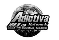 ADICTIVA 105.5 FM NETWORK WWWK HOMESTEAD - LOS CAYOS
