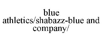 BLUE ATHLETICS/SHABAZZ-BLUE AND COMPANY/