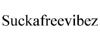 SUCKAFREEVIBEZ
