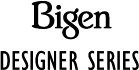 BIGEN DESIGNER SERIES