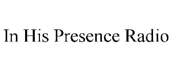 IN HIS PRESENCE RADIO