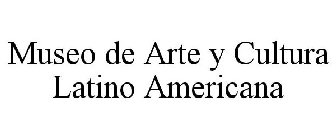 MUSEO DE ARTE Y CULTURA LATINO AMERICANA