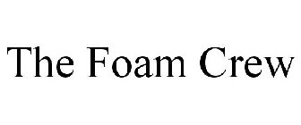 THE FOAM CREW