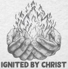 IGNITED BY CHRIST