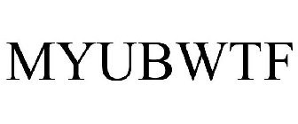 MYUBWTF