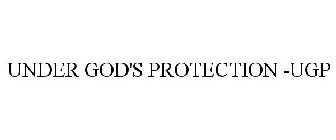 UNDER GOD'S PROTECTION -UGP