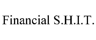 FINANCIAL S.H.I.T.