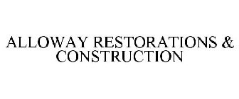 ALLOWAY RESTORATIONS & CONSTRUCTION