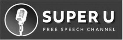 SUPER U FREE SPEECH CHANNEL