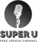 SUPER U FREE SPEECH CHANNEL