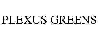 PLEXUS GREENS