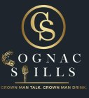CS COGNAC SPILLS GROWN MAN TALK. GROWN MAN DRINK.