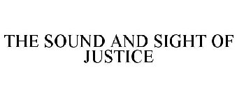 THE SOUND AND SIGHT OF JUSTICE