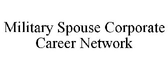 MILITARY SPOUSE CORPORATE CAREER NETWORK