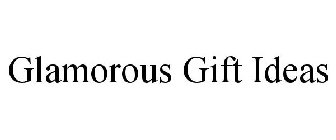 GLAMOROUS GIFT IDEAS