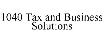 1040 TAX AND BUSINESS SOLUTIONS