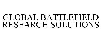 GLOBAL BATTLEFIELD RESEARCH SOLUTIONS