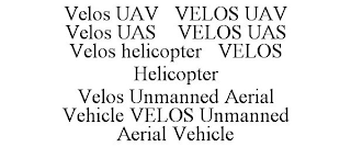 VELOS UAV VELOS UAV VELOS UAS VELOS UAS VELOS HELICOPTER VELOS HELICOPTER VELOS UNMANNED AERIAL VEHICLE VELOS UNMANNED AERIAL VEHICLE