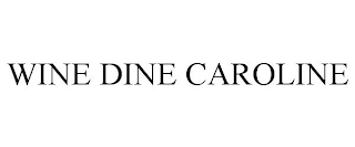 WINE DINE CAROLINE