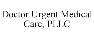 DOCTOR URGENT MEDICAL CARE, PLLC