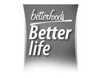 BETTERFOODS BETTER LIFE